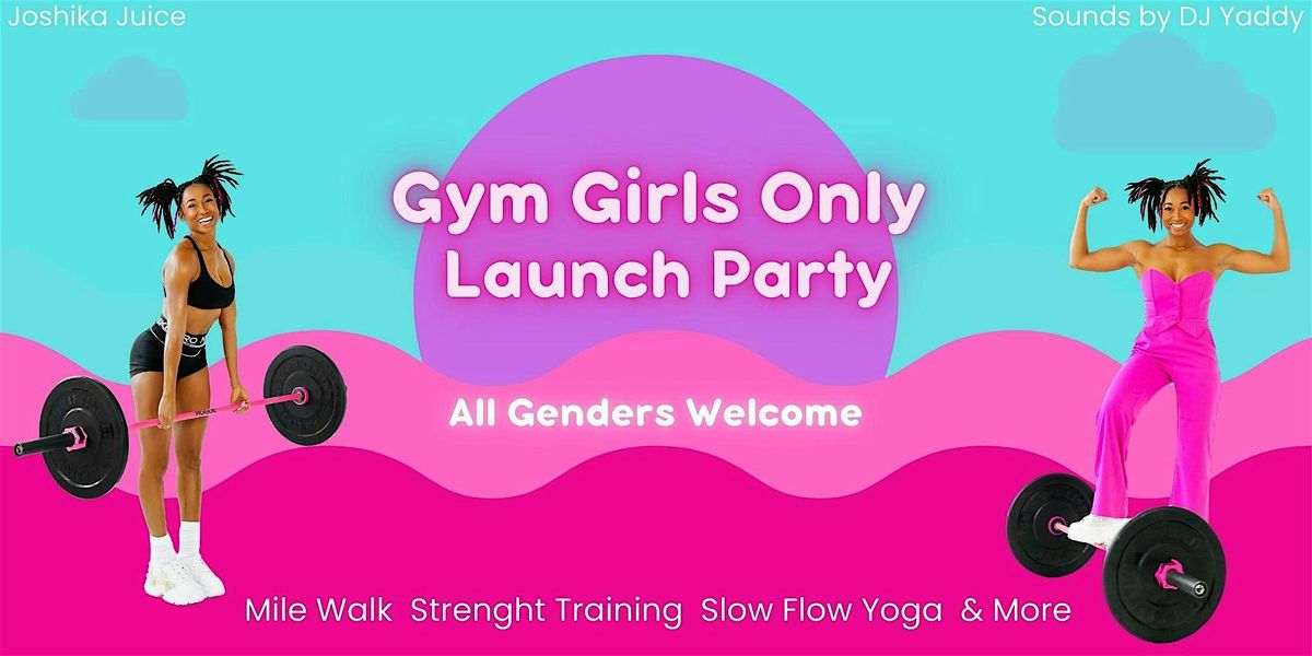 Gym Girls Only Launch Party (All Genders Welcome)