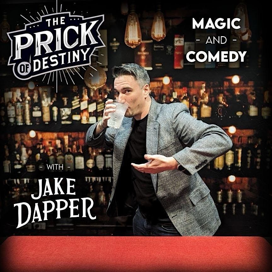 Jake Dapper | The Prick of Destiny Magic and Comedy