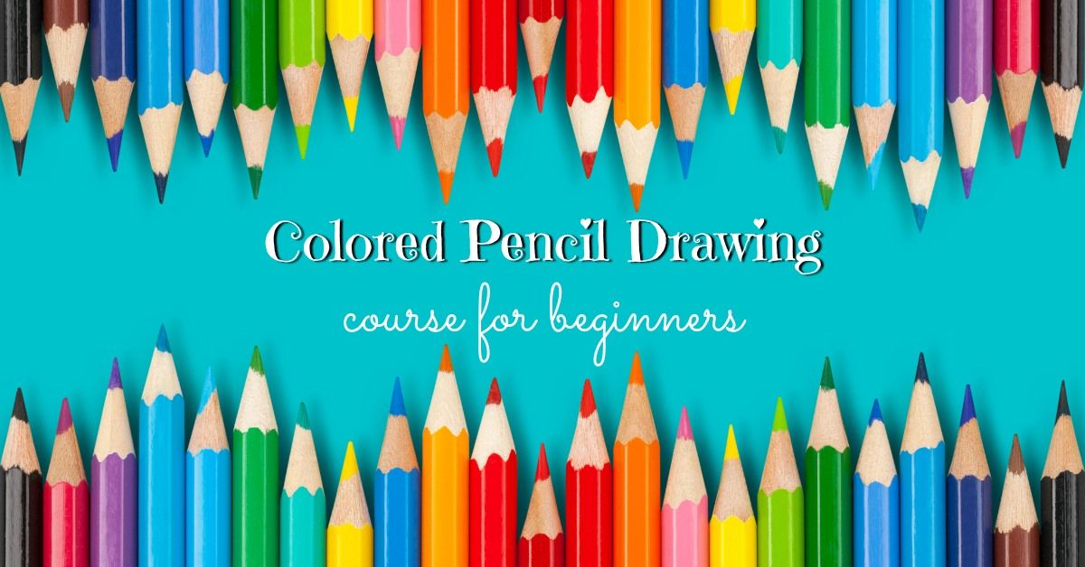 Colored Pencil Drawing: Course for Beginners