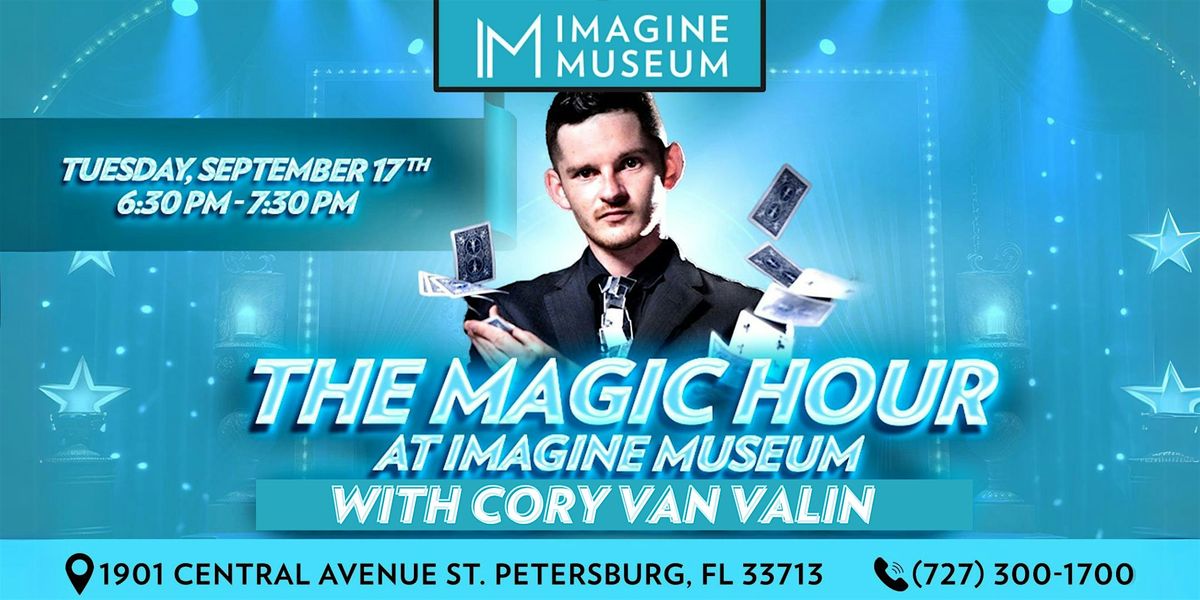 The Magic Hour at Imagine Museum with Cory Van Valin