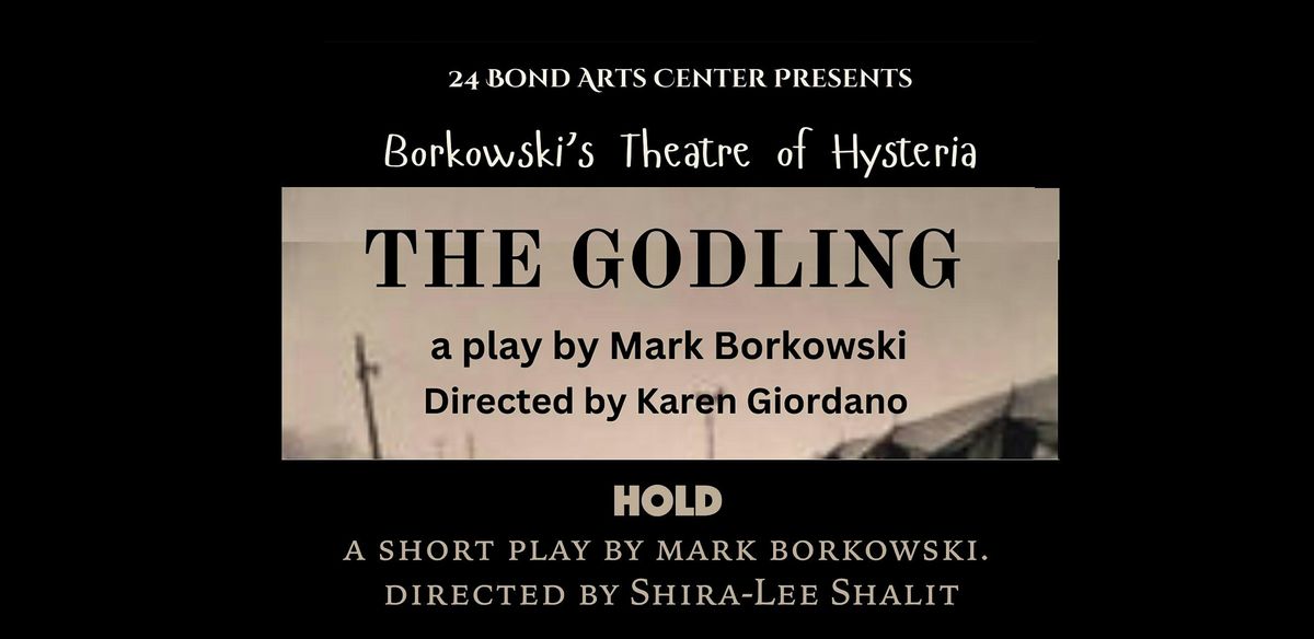 Borkowski's Theatre of Hysteria. The Godling & Hold by Mark Borkowski