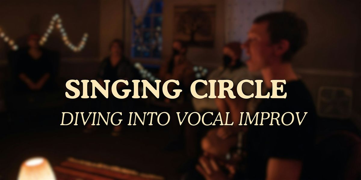 Singing Circle | Diving Into Vocal Improv