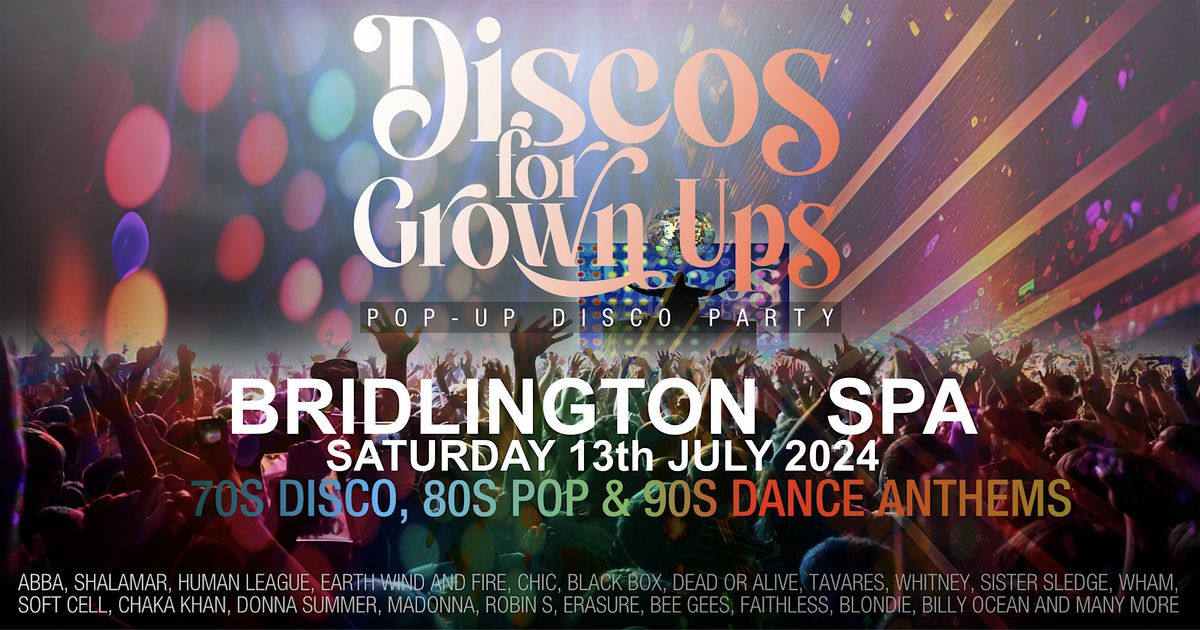 DISCOS FOR GROWN UPS pop-up 70s 80s 90s disco party - BRIDLINGTON SPA