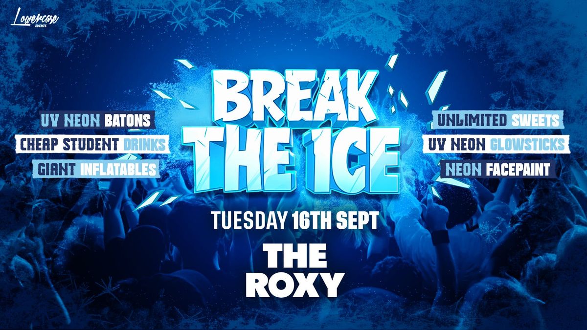 BREAK THE ICE \ud83e\uddca @ THE ROXY! - LONDON FRESHERS WEEK 2025