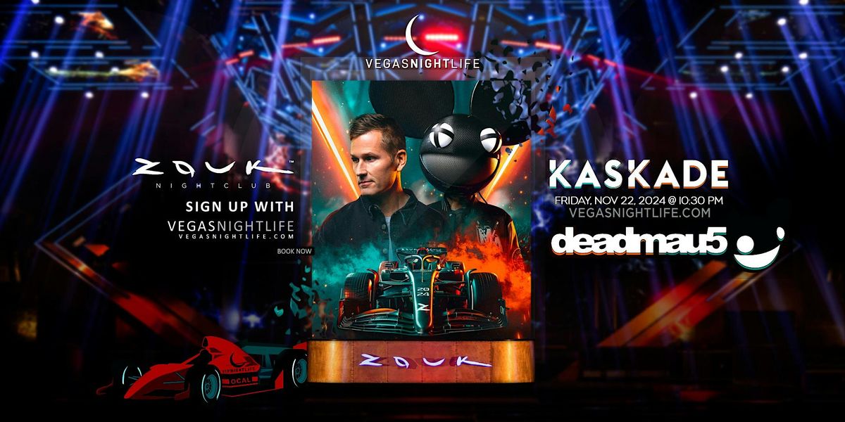 Kaskade & Deadmau5 | Race Weekend Party Las Vegas | Zouk Nightclub