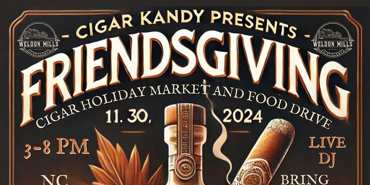 FRIENDSGIVING: CIGAR HOLIDAY MARKET & FOOD DRIVE