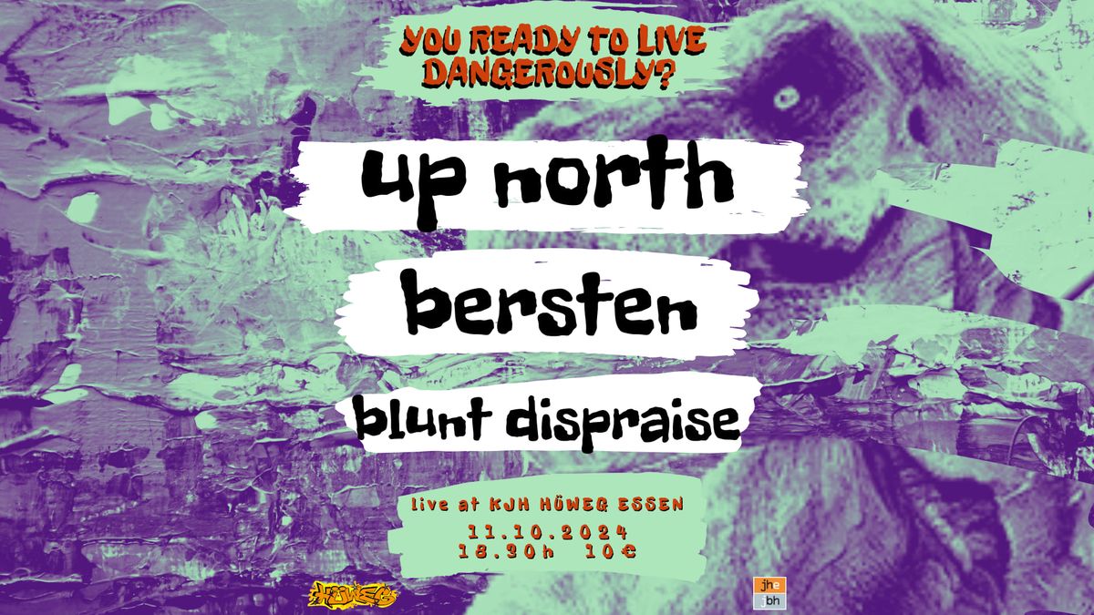 UP NORTH + BERSTEN + BLUNT DISPRAISE \/\/ @KJH H\u00fcweg 