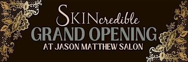 Skincredible & Jason Matthew Salon Grand Opening Event