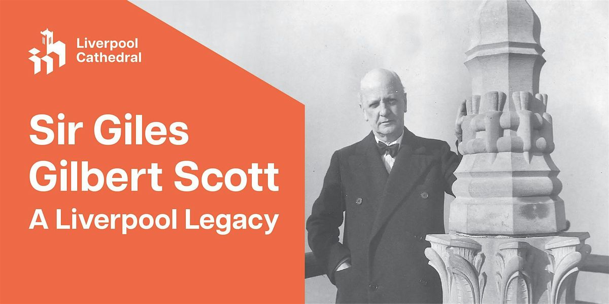 Sir Giles Gilbert Scott: A Liverpool Legacy