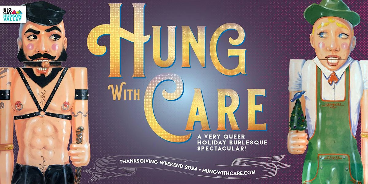 HUNG With Care: A Queer Holiday Burlesque Spectacular! (Rosendale)