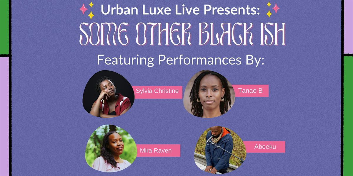 Urban Luxe Live Presents: Some Other Black Ish