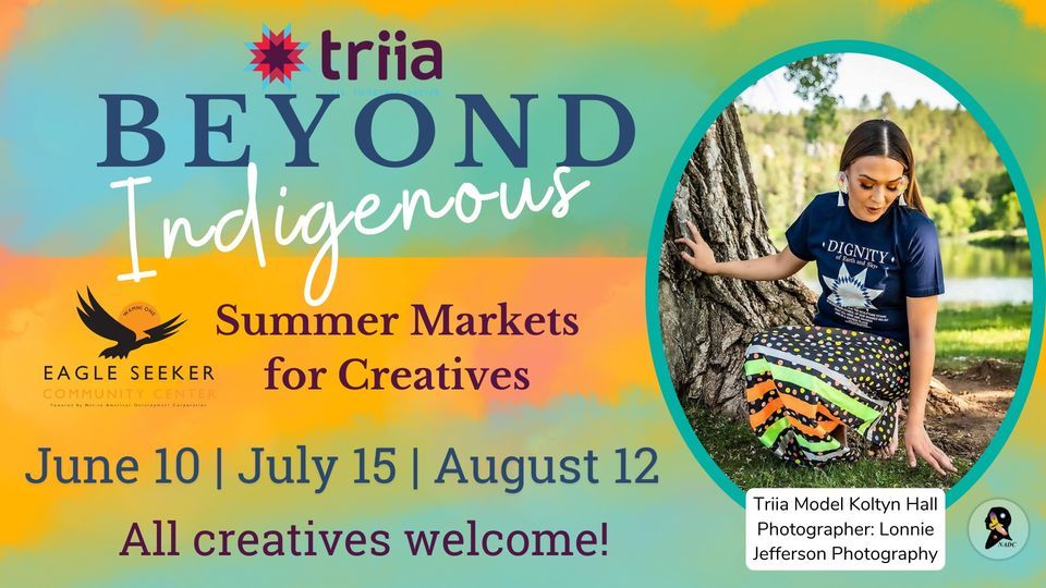 Triia Beyond Indigenous: Summer Markets for Creatives