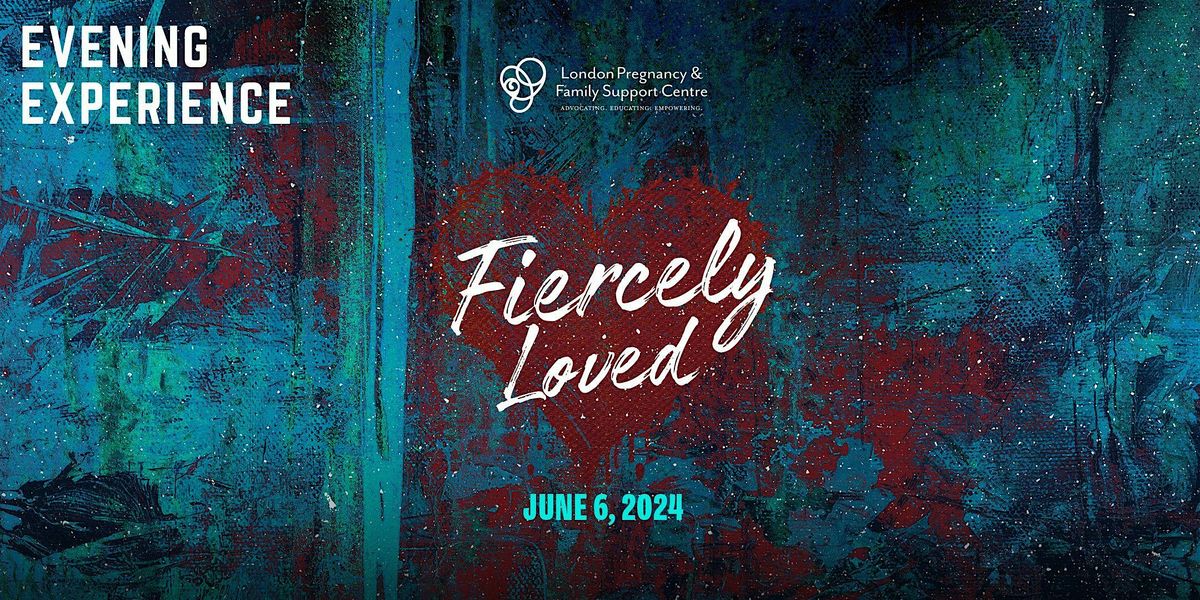 Fiercely Loved : Evening Experience