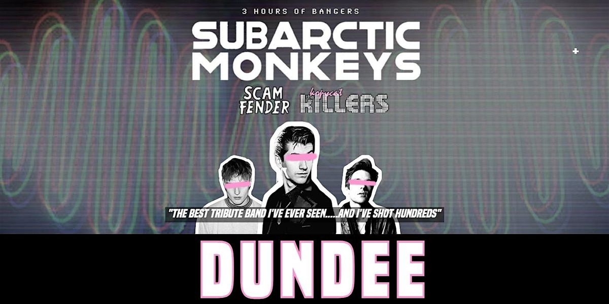 Dundee -  Arctic Monkeys Tribute Band - March 8th -  Duck Slattery