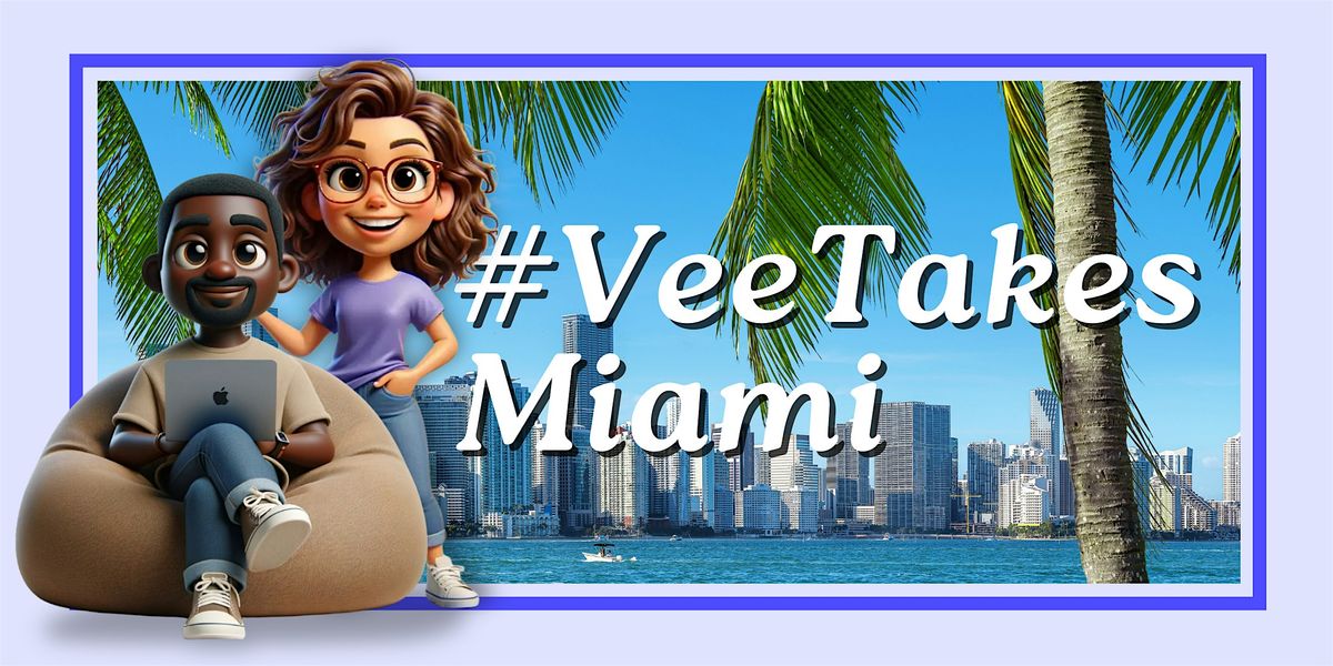 #VeeTakesMiami