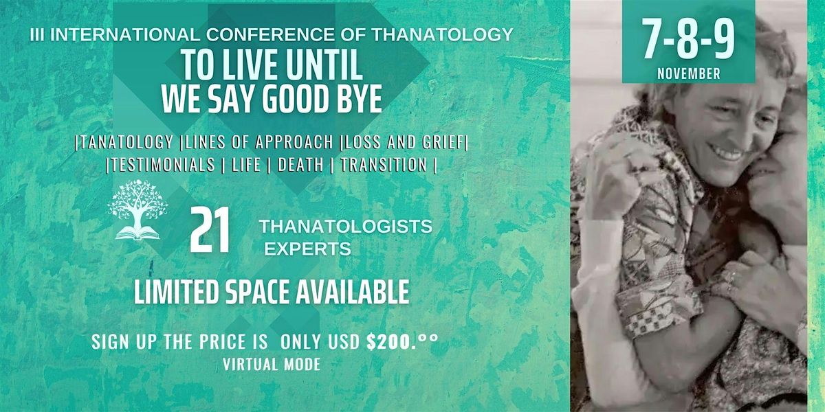 INTERNATIONAL CONFERENCE OF THANATOLOGY - "TO LIVE UNTIL WE SAY GOODBYE"