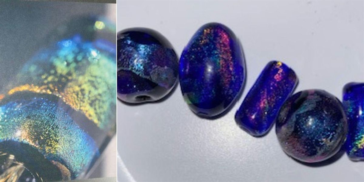 Intro to Beads: Dichroic Glass Beads with Maria Aroche
