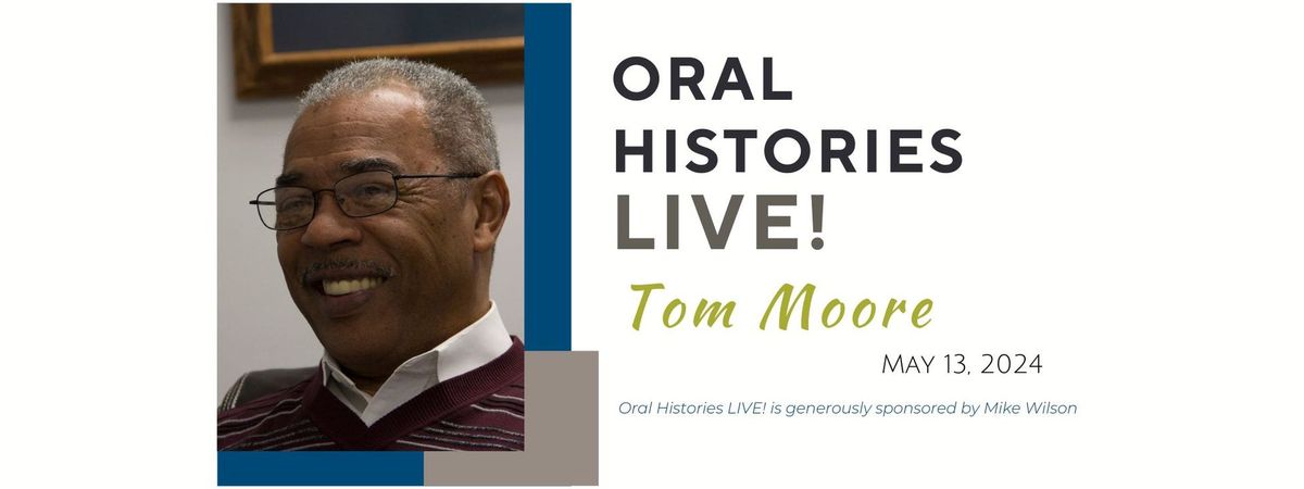 Oral Histories LIVE! Featuring Tom Moore