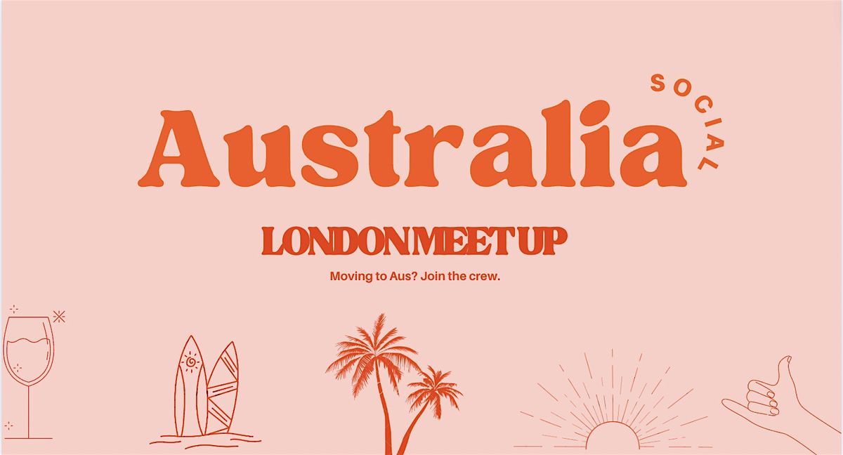 London Meet Up - Australia Social