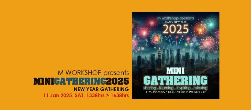 M WORKSHOP NEW YEAR GATHERING 2025