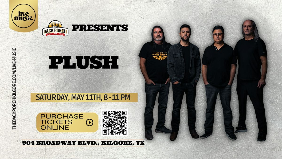 Longview native band PLUSH performs LIVE at The Back Porch!!