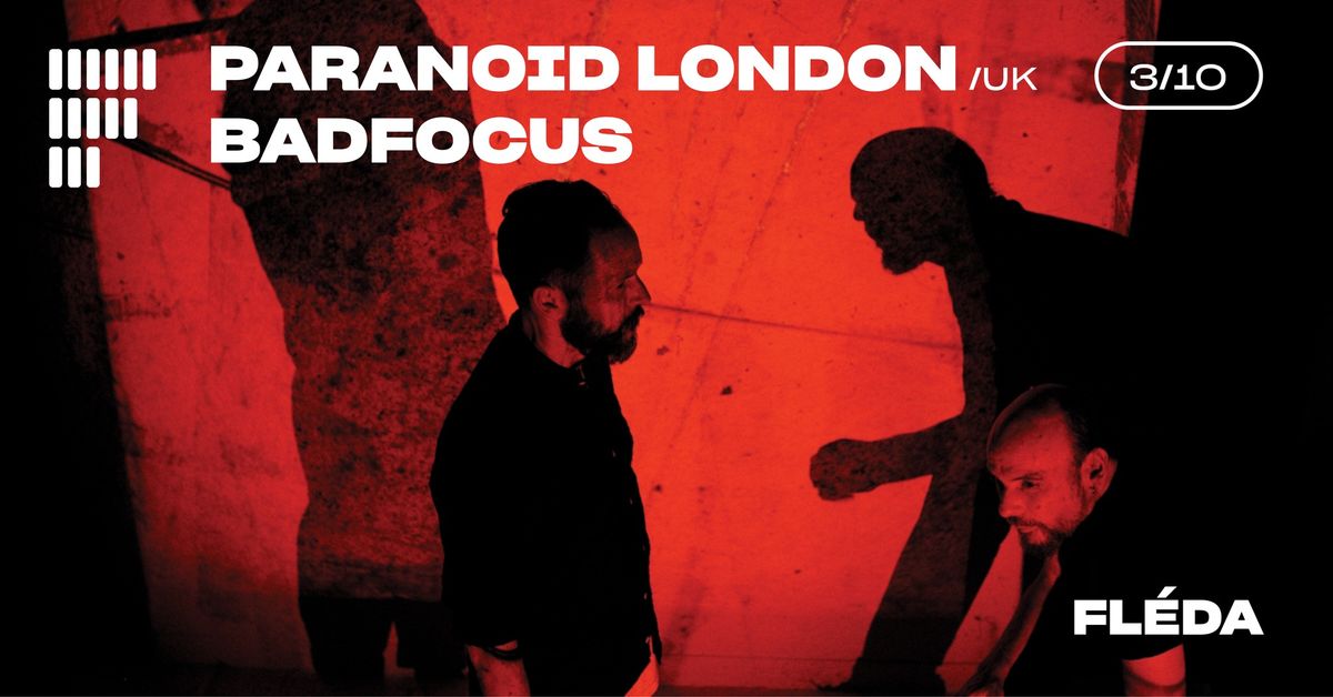 Paranoid London LIVE (UK) + badfocus I Fl\u00e9da