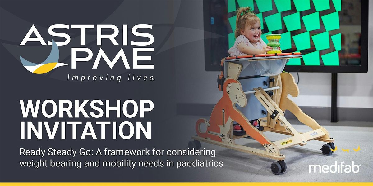 Ready Steady Go: Weight bearing and mobility needs in paediatrics