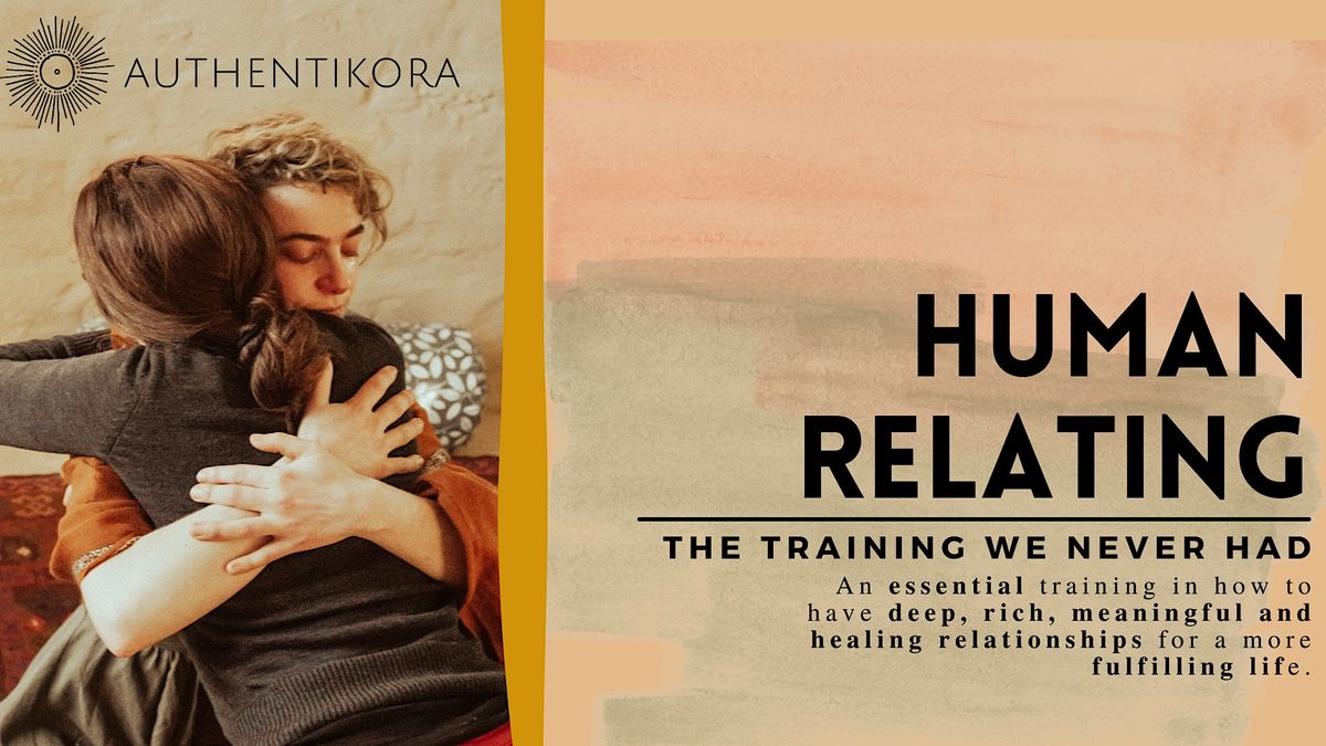 HUMAN RELATING- The Training We Never Had (Weekend Intensive), TBC ...