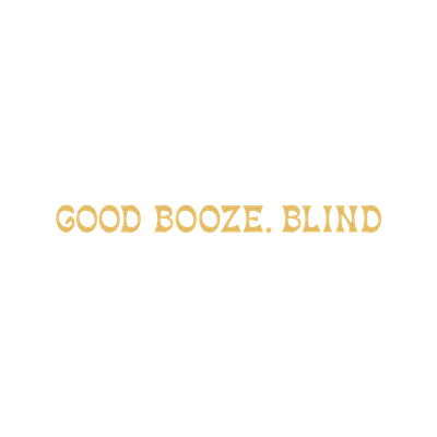 Good Booze. Blind