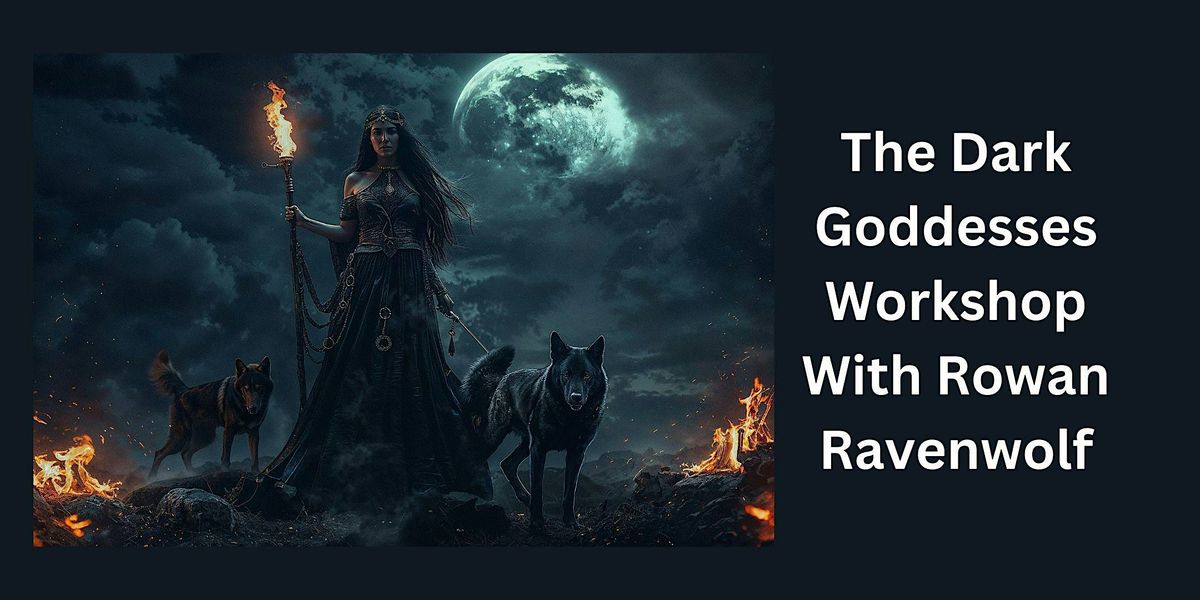 The Dark Goddesses Workshop