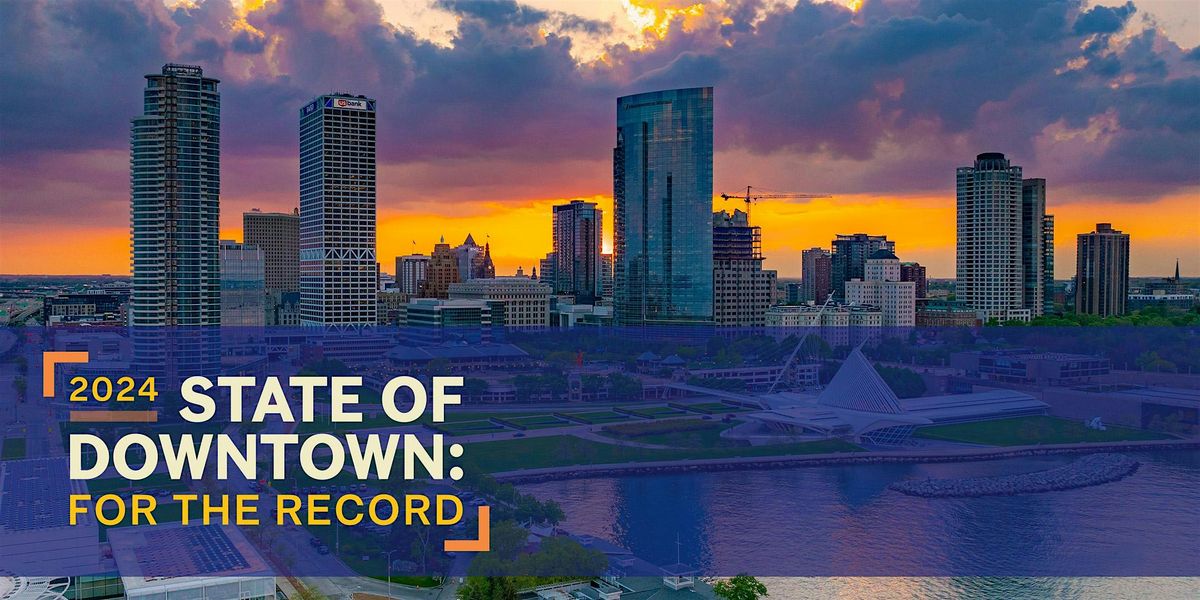 2024 State of Downtown: For the Record