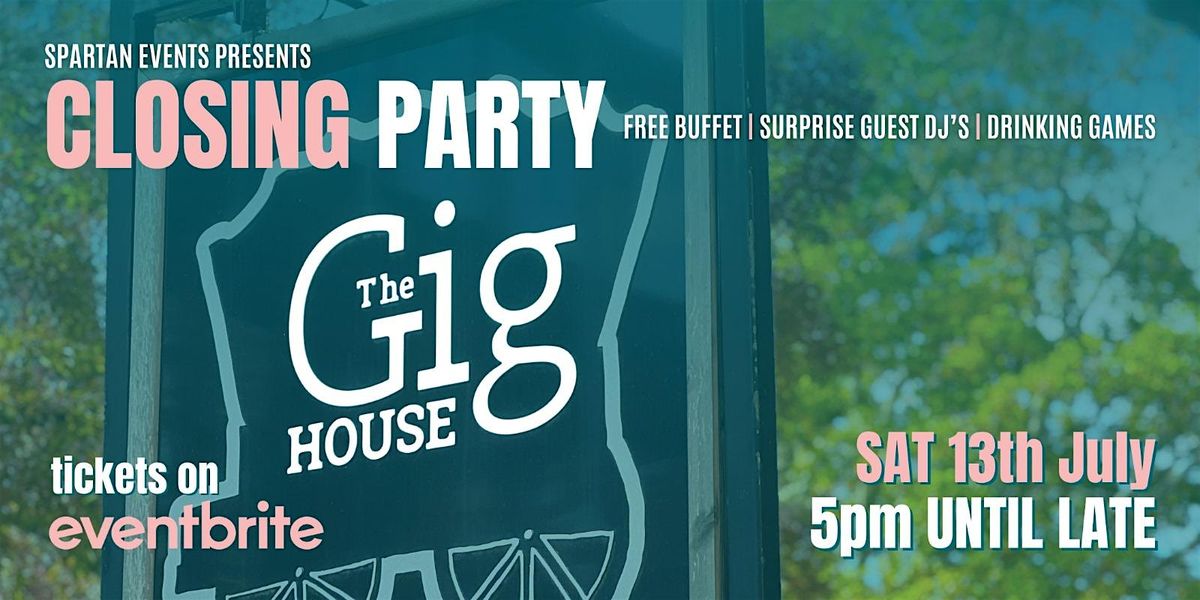 The Gig House Closure Party