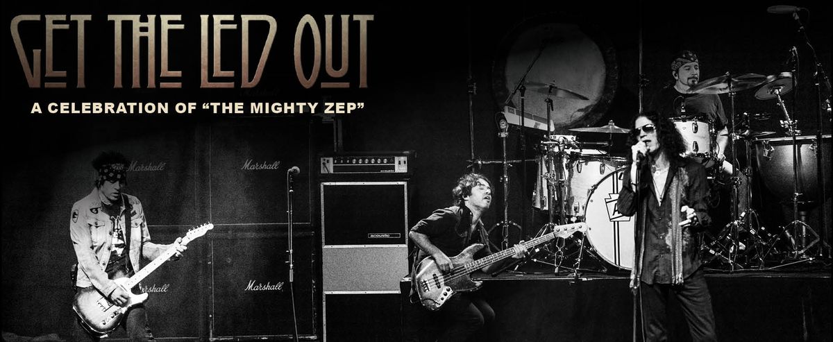Get the Led Out - A Celebration Of 'The Mighty Zep'