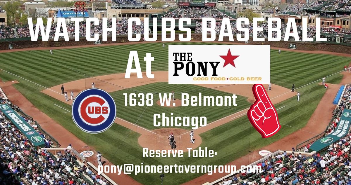 WATCH CUBS BASEBALL AT THE PONY