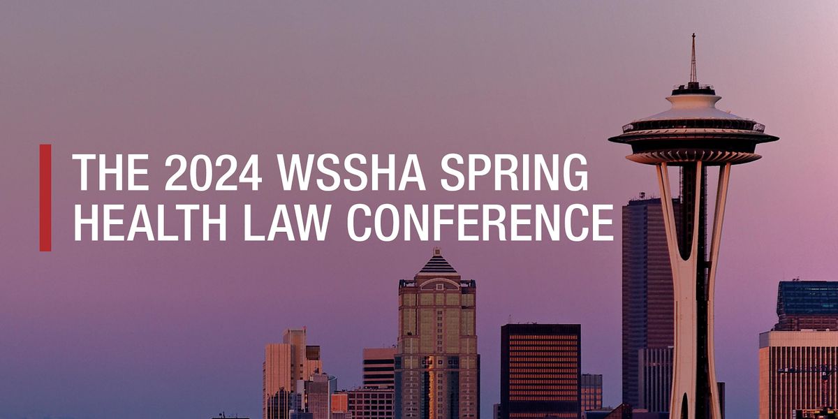 2024 WSSHA Spring Health Law Conference