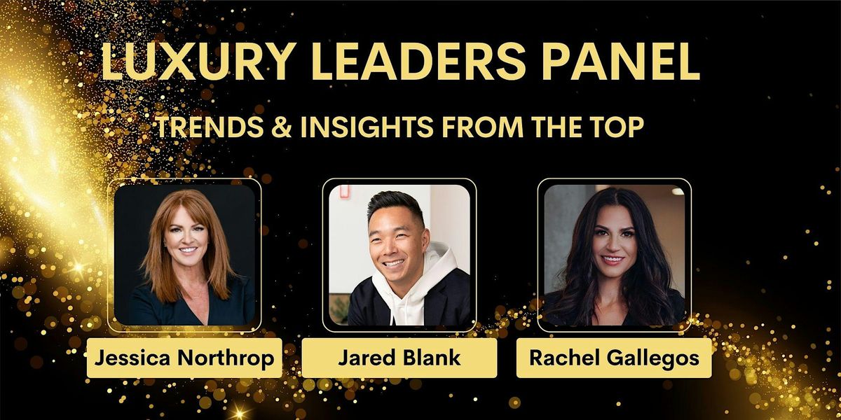 Luxury Leaders Panel: Trends and Insights from the Top