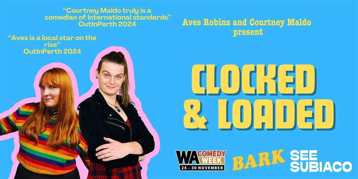 CLOCKED & LOADED - Aves Robins & Courtney Maldo  (WA COMEDY WEEK)