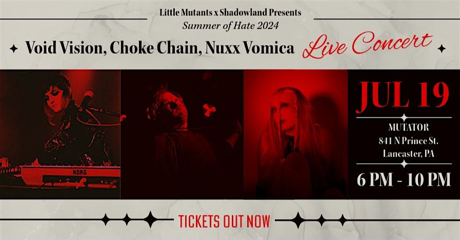 Void Vision, Choke Chain, Nuxx Vomica w\/ DJ STYGIAN : LM + Shadowland Presents Summer of Hate 2024
