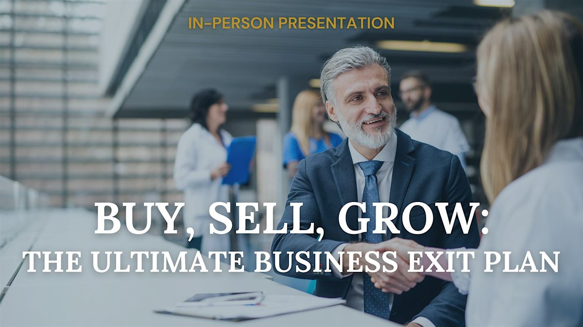 Buy, Sell, Grow: The Ultimate Business Exit Plan