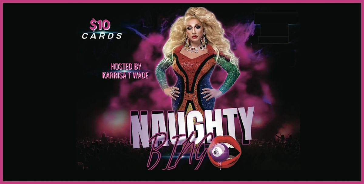 NAUGHTY BINGO (18 & up) JULY 29TH!