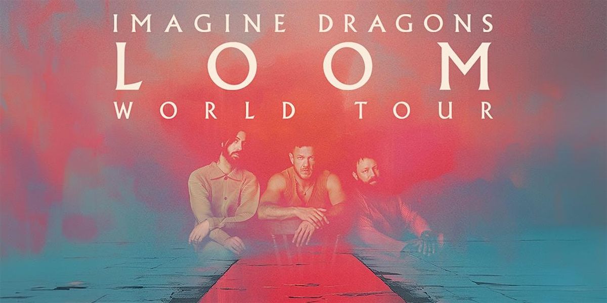 Imagine Dragons: Loom World Tour - Camping or Tailgating