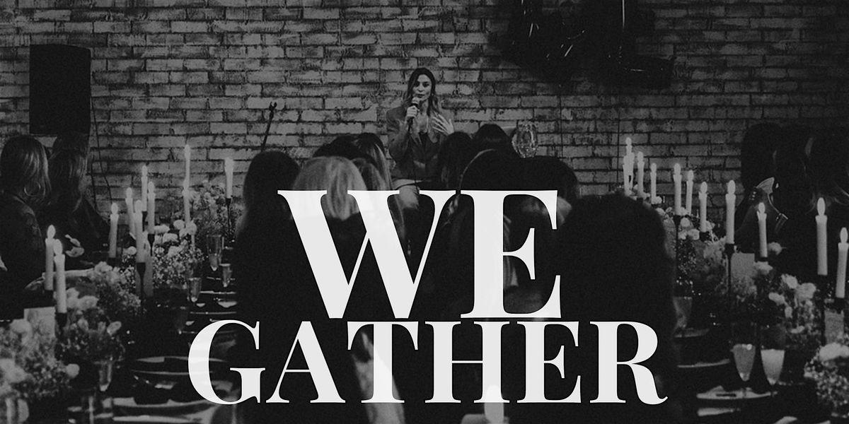 3rd Annual WE GATHER Women's Brunch