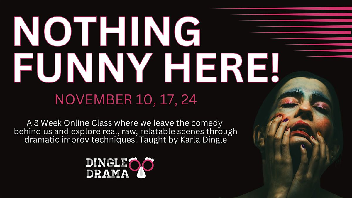 Nothing Funny Here! An Online Acting & Improv Class with Karla Dingle