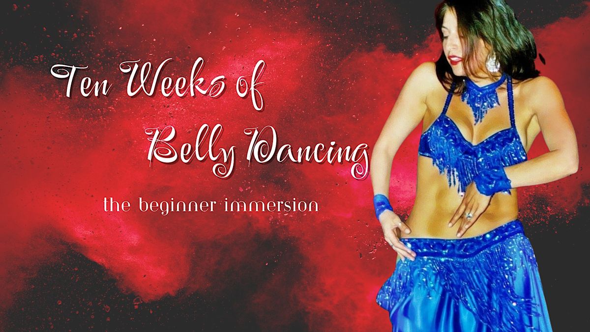 Ten Weeks of Belly Dancing \u2013 The Beginner Immersion