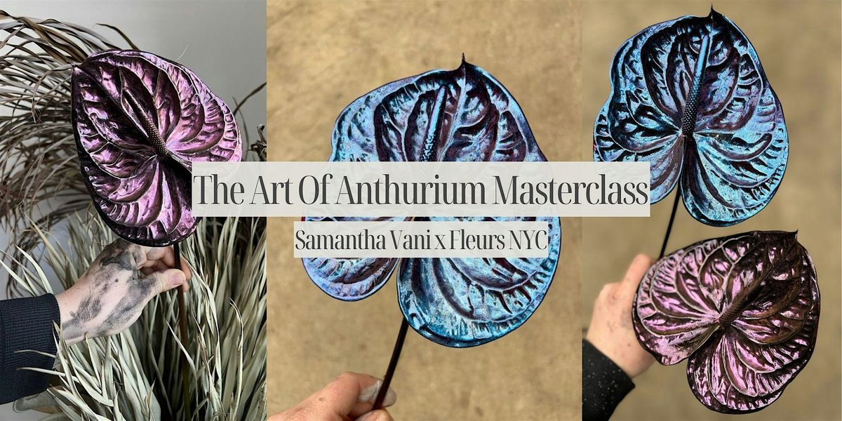 Samantha Vani x Fleurs NYC: The Art Of Anthurium Masterclass