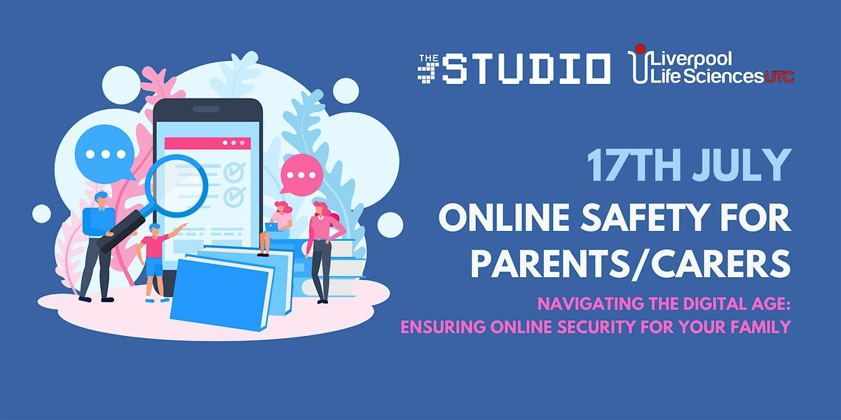 The Studio School\/Life Sciences UTC: Online Safety for Parents & Carers