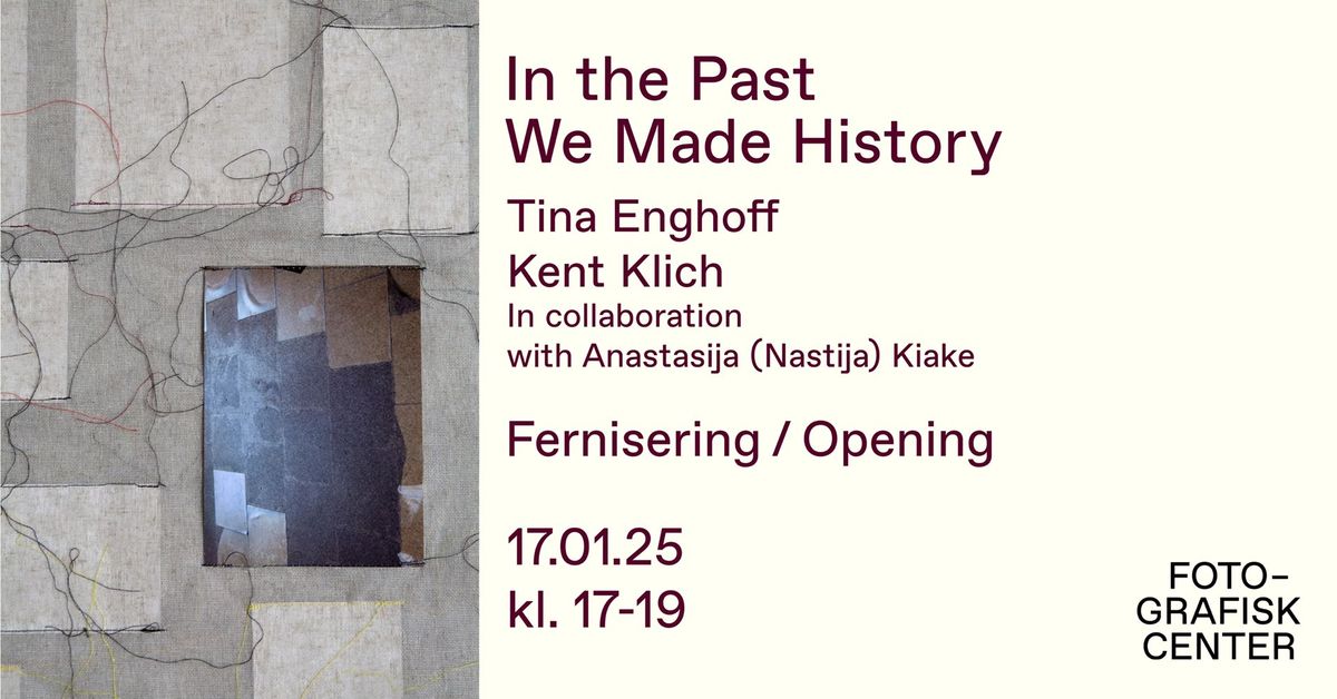 Fernisering \/ Opening: In the Past We Made History