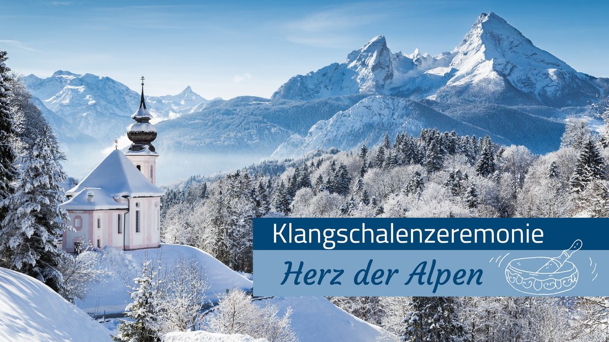 Klangschalenzeremonie "Herz der Alpen"