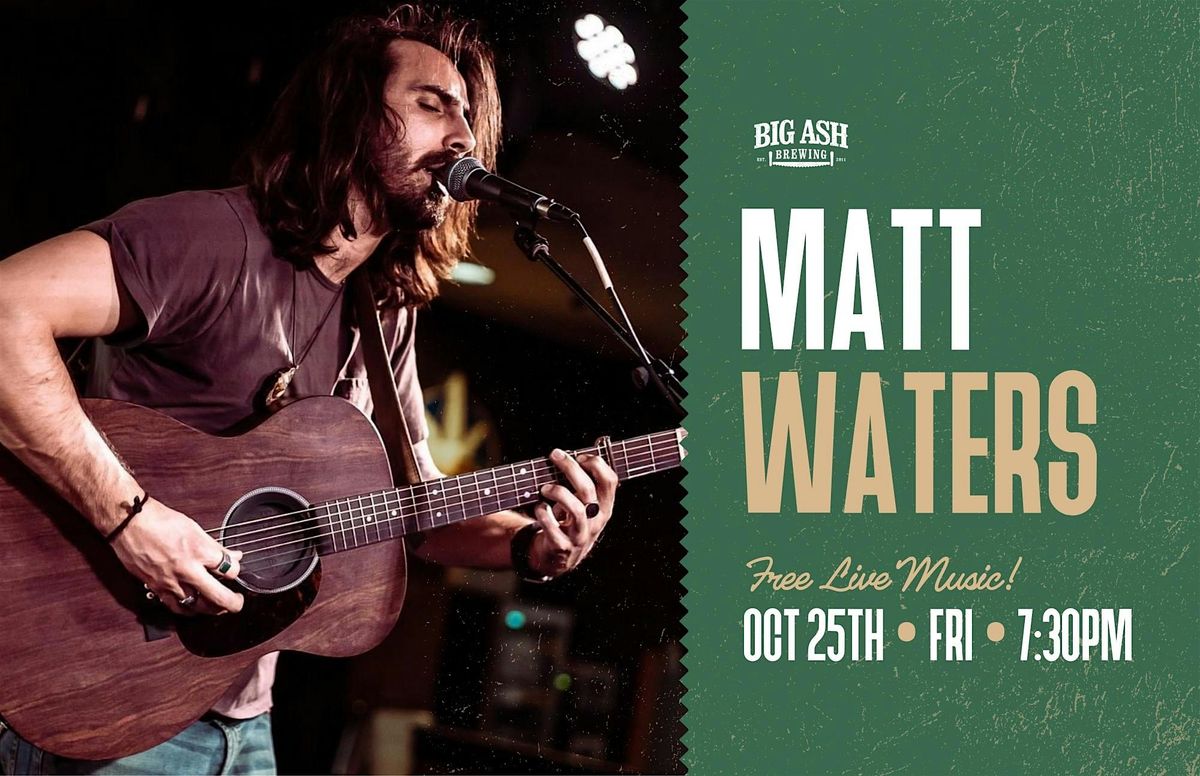 Matt Waters LIVE at Big Ash Brewing!