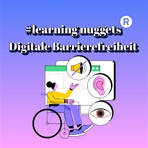 #learning nuggets: Digitale Barrierefreiheit & Business Effekt